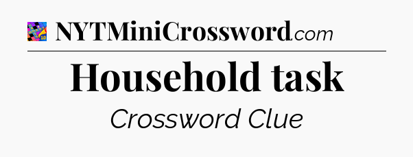 Household task Crossword Clue
