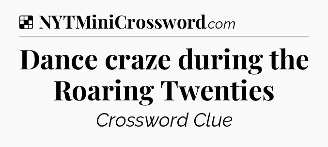 Solution: Dance craze during the Roaring Twenties - NYT Crossword