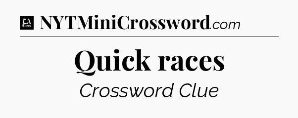 Quick races - LA Times Crossword