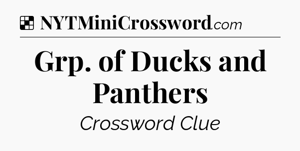 Solution: Grp. of Ducks and Panthers - NYT Crossword