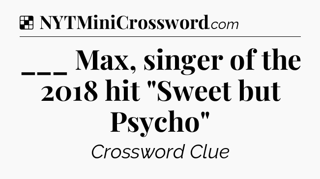 Solution: ___ Max, singer of the 2018 hit 