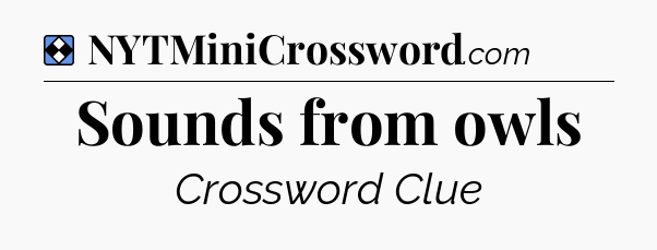 Solution: Sounds from owls - NYT Mini Crossword