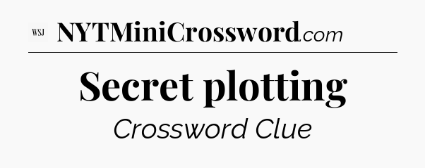 Secret plotting - WSJ Crossword