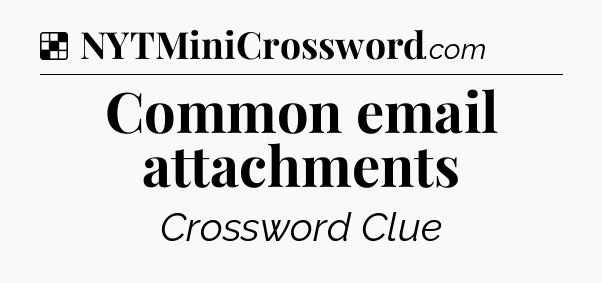 Solution: Common email attachments - NYT Crossword