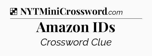 Solution: Amazon IDs - NYT Crossword