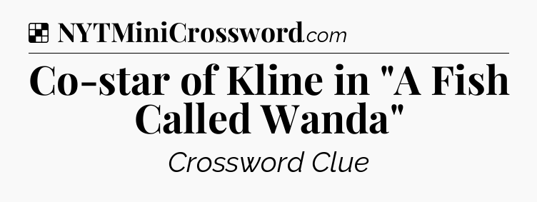 Solution: Co-star of Kline in 