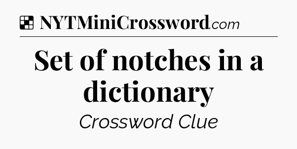 Solution: Set of notches in a dictionary - NYT Crossword