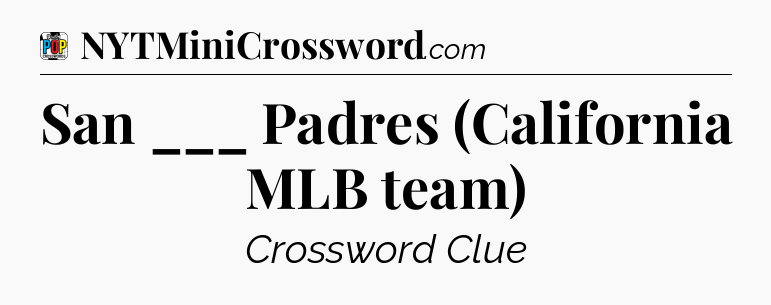 San ___ Padres (California MLB team) Crossword Clue