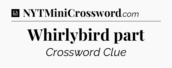 Whirlybird part - LA Times Crossword