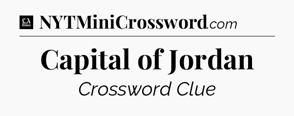 Capital of Jordan - LA Times Crossword