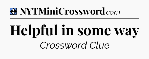 Solution: Helpful in some way - NYT Mini Crossword