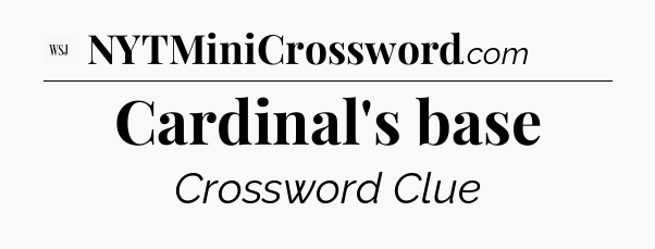 Cardinal's base - WSJ Crossword