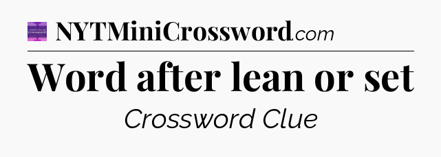 Word after lean or set - Thomas Joseph Crossword
