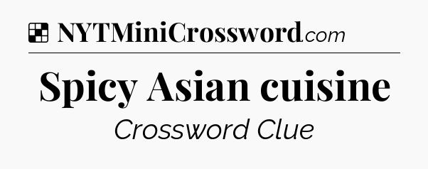 Solution: Spicy Asian cuisine - NYT Crossword