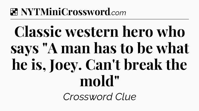 Solution: Classic western hero who says 
