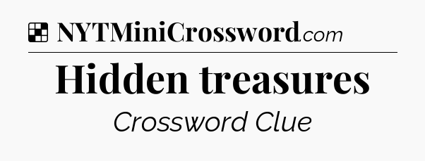 Solution: Hidden treasures - NYT Crossword