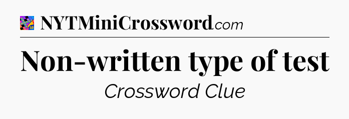 Non-written type of test Crossword Clue