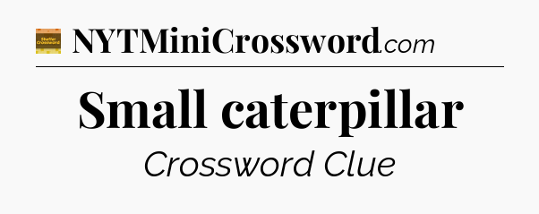 Small caterpillar - Eugene Sheffer Crossword
