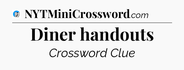 Diner handouts Crossword Clue