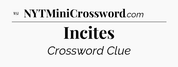Incites - WSJ Crossword