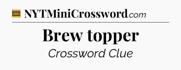 Brew topper - Eugene Sheffer Crossword