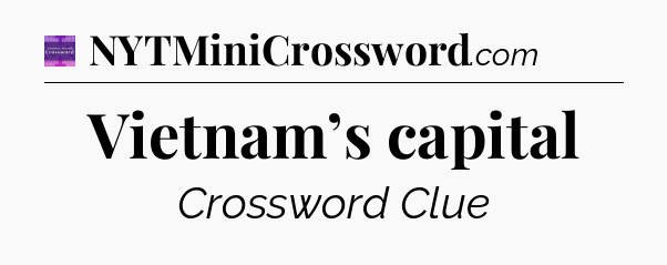 Vietnam’s capital - Thomas Joseph Crossword