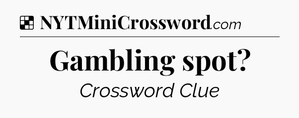 Solution: Gambling spot - NYT Crossword