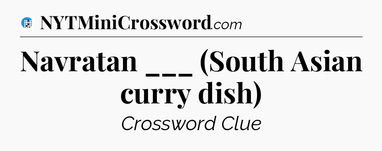 Navratan ___ (South Asian curry dish) Crossword Clue
