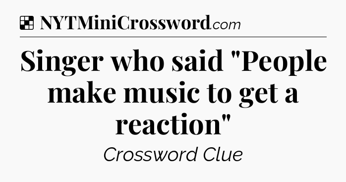 Solution: Singer who said 