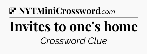 Solution: Invites to one's home - NYT Crossword