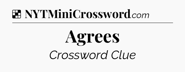 Solution: Agrees - NYT Crossword
