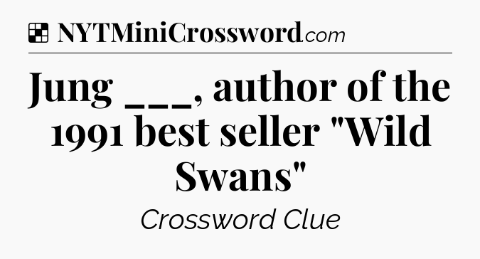 Solution: Jung ___, author of the 1991 best seller 