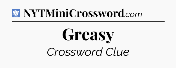 Greasy Puzzle Page Crossword Clue