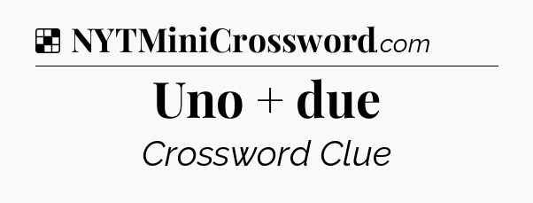 Solution: Uno + due - NYT Crossword
