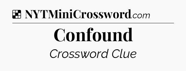 Solution: Confound - NYT Crossword