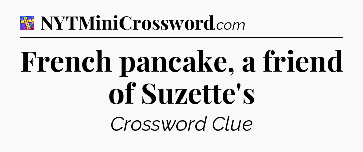French pancake, a friend of Suzette's Codycross