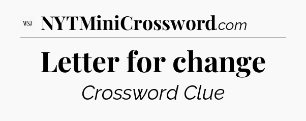 Letter for change - WSJ Crossword