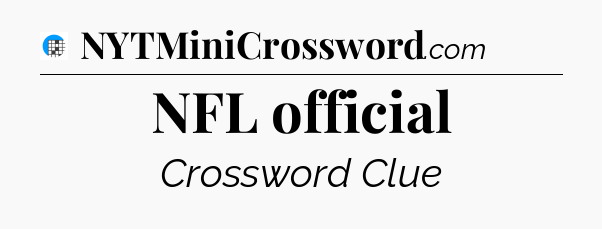 NFL official Crossword Clue