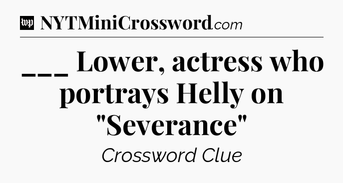 ___ Lower, actress who portrays Helly on 