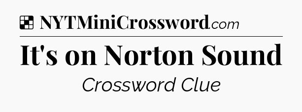 Solution: It's on Norton Sound - NYT Crossword