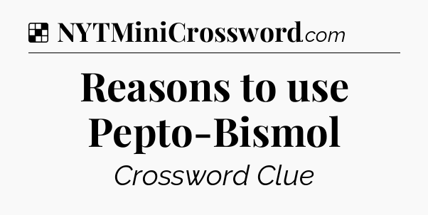 Solution: Reasons to use Pepto-Bismol - NYT Crossword