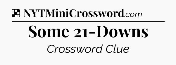 Solution: Some 21-Downs - NYT Crossword