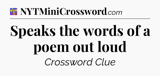Speaks the words of a poem out loud Codycross