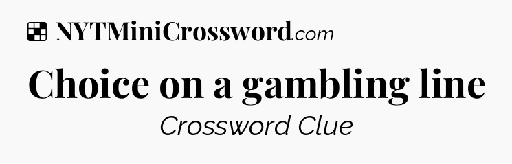 Solution: Choice on a gambling line - NYT Crossword