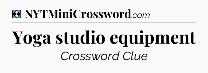 Solution: Yoga studio equipment - NYT Mini Crossword