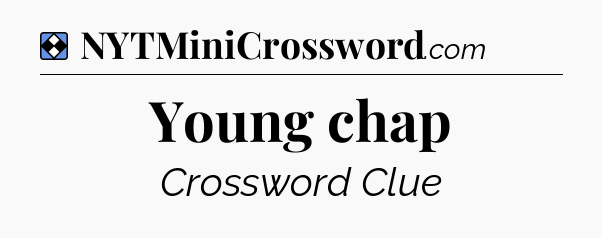 Solution: Young chap - NYT Mini Crossword