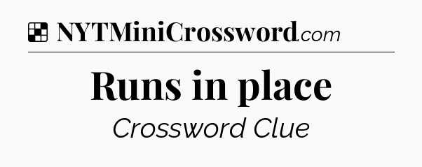 Solution: Runs in place - NYT Crossword