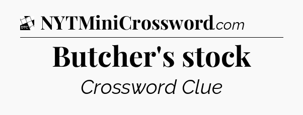 Butcher's stock - Daily Themed Classic Crossword