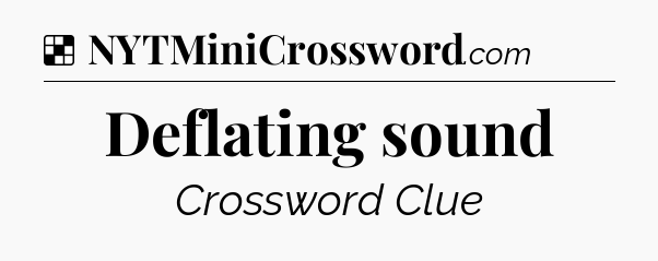 Solution: Deflating sound - NYT Crossword