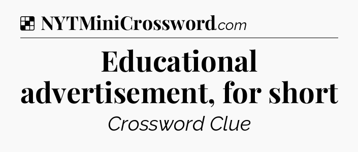 Solution: Educational advertisement, for short - NYT Crossword